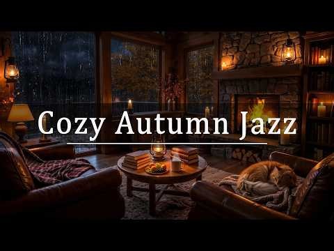 Cozy Autumn Rain Jazz 🌧️ October Warm Fireplace Room & Soft Jazz Music for Deep Relaxation