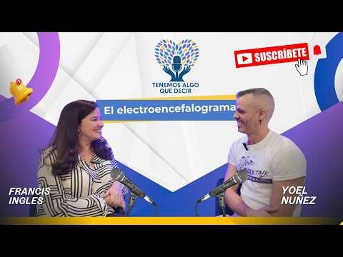 El Electroencefalograma | TENEMOS ALGO QUE DECIR