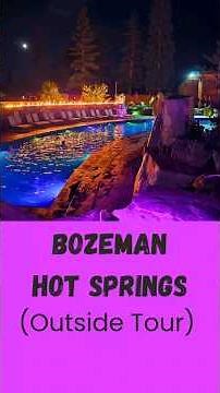 Bozeman Hot Springs | Four Corners, Montana | Day and Night Outside Tour | Relaxing!!