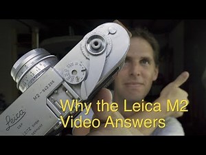 Why the Leica M2 || Video Answers