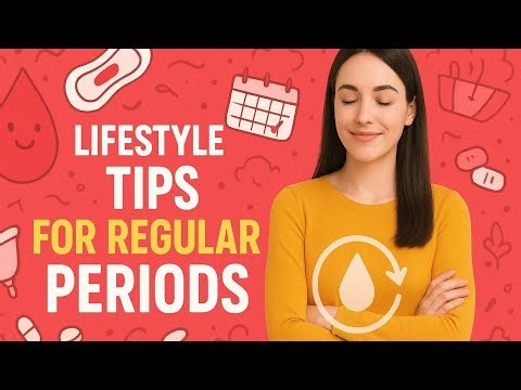 Lifestyle Tips for Regular Periods | Natural Remedies & Healthy Habits