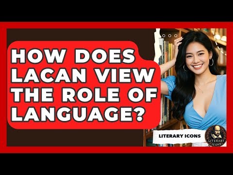 How Does Lacan View The Role Of Language? - Literary Icons