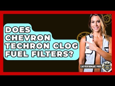 Does Chevron Techron Clog Fuel Filters? - Car Performance Pros