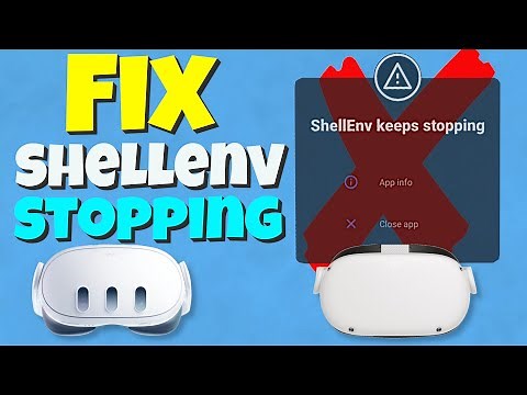 How to Fix ShellEnv Keeps Stopping (Quest 2 & Quest 3)
