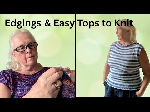 Edgings & Easy Tops to knit: the basics in knitting & knitting tips