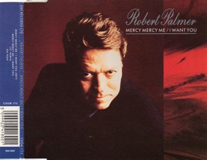 Robert Palmer - Mercy Mercy Me / I Want You