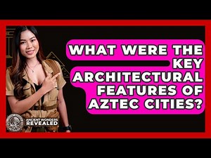What Were The Key Architectural Features Of Aztec Cities? - Ancient Wonders Revealed