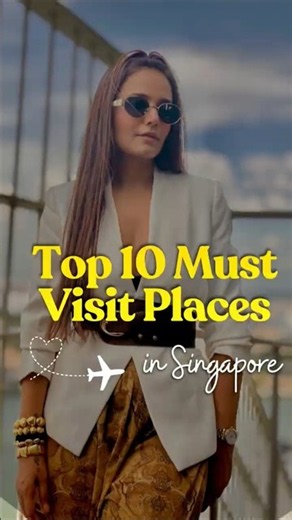 Top 10 Places To Visit In Singapore