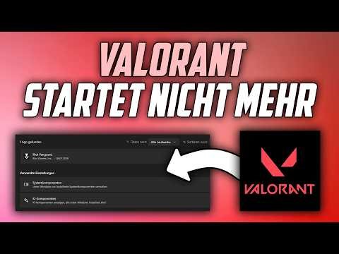 Valorant startet nicht oder öffnet sich nicht mehr Problem beheben - Anleitung