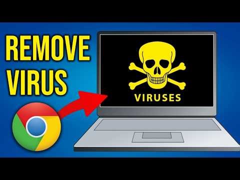 How To Remove a Virus From Google Chrome