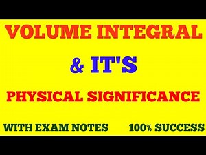 VOLUME INTEGRAL & IT'S PHYSICAL SIGNIFICANCE || VOLUME INTEGRAL || WITH EXAM NOTES ||
