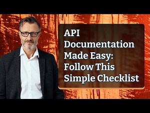 API Documentation Made Easy: Follow This Simple Checklist