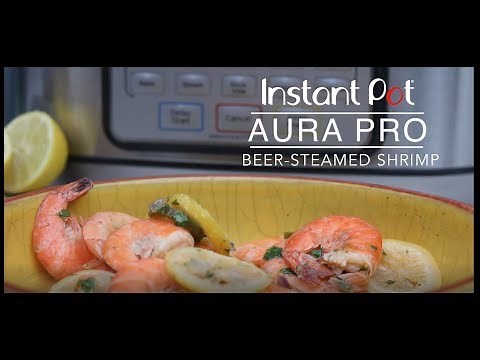 Instant Pot Aura Pro - Beer Steamed Shrimp