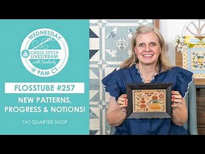 LIVE: Kimberly & Stitchy Staffers Progress and TONS of New Patterns! - FlossTube #257