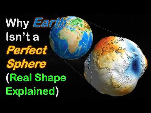 Why Earth Isn’t a Perfect Sphere (Real Shape Explained)
