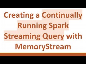 Creating a Continually Running Spark Streaming Query with MemoryStream