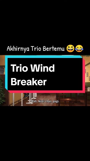 Akhirnya calon Grade captain dan Vice captains nya bertemu 😆 || Nonton anime Wind Breaker Episode 2 Sub Indo di Samehadaku #windbreaker #windbreakeredit #anime #animeedit #cutemoment #sakuraharuka #harukasakura #nireiakihiko #akihikonirei #suohayato #hayatosuo #trio #fyp #fypシ #newanime #manga
