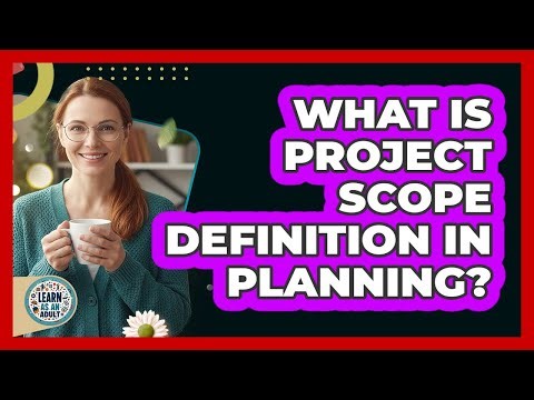 What Is Project Scope Definition In Planning?