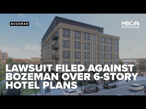 Lawsuit filed against city of Bozeman over approved six-story hotel site plans