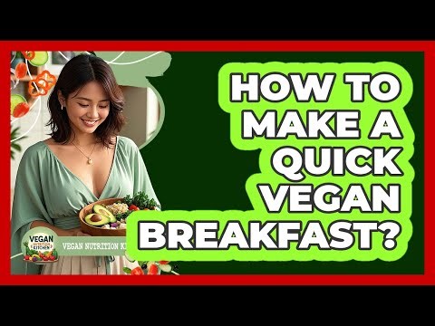 How To Make A Quick Vegan Breakfast?