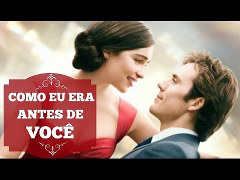 COMO EU ERA ANTES DE VOCÊ - RESENHA DO FILME