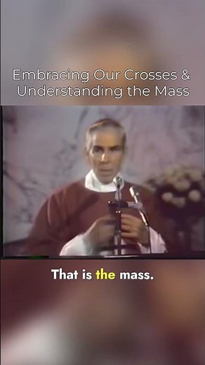 Fulton Sheen: Embracing Our Crosses and Understanding the Mass | A Powerful Reflection