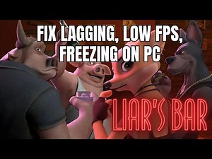 How To Fix Liar's Bar Lagging, Stuttering or Low FPS Issue On PC | #liarsbar