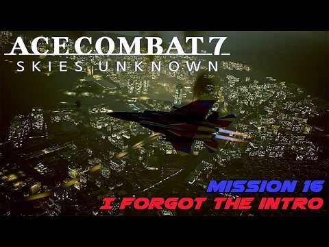 Ace Combat 7 Vanilla Playthrough Ep16: I forgot the intro...