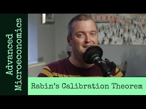 Advanced Microeconomics 9: Rabin's Calibration Theorem.