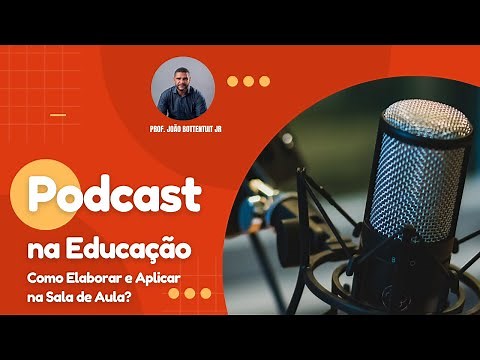 Podcast na Educação: Como Elaborar e Aplicar na Sala de Aula?