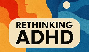 Rethinking ADHD