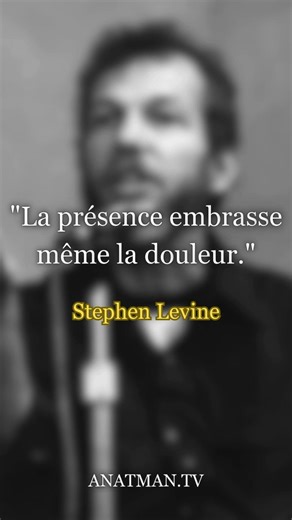 "La présence embrasse même la douleur."