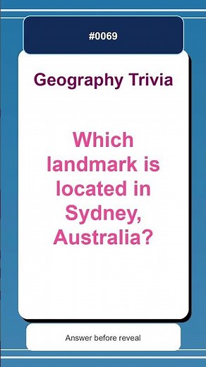 Geography Trivia Quiz #0069 | Which landmark is located in Sydney, Australia?