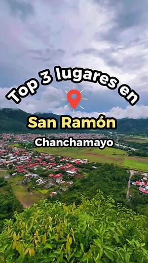 Descubre lugares imperdibles en San Ramón Chanchamayo