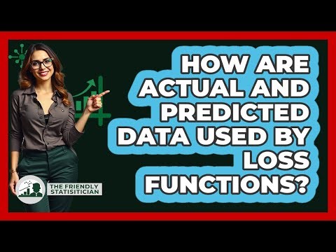 How Are Actual And Predicted Data Used By Loss Functions?
