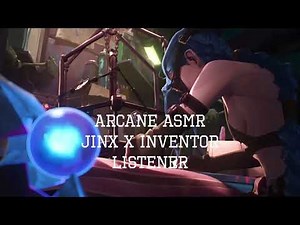 Arcane ASMR: Jinx x Inventor Listener