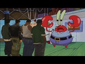 Mr Krabs "GET THE F*** OUT OR I KICK YOUR - "