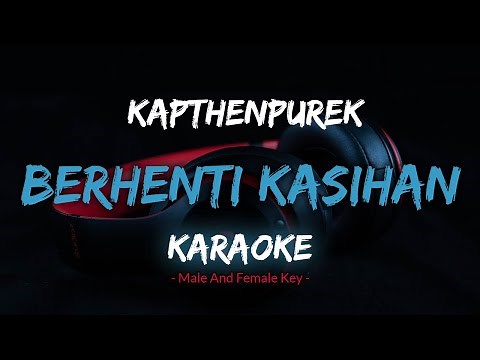 Berhenti Kasihan - KapthenpureK [Karaoke] By Music