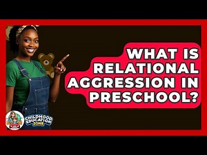 What Is Relational Aggression In Preschool? - Childhood Education Zone