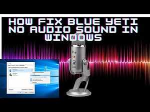 How Fix Blue Yeti No Audio Sound In Windows