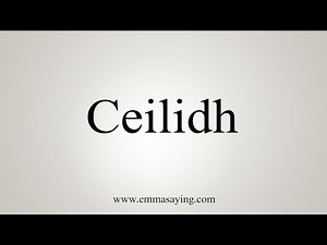 How To Say Ceilidh