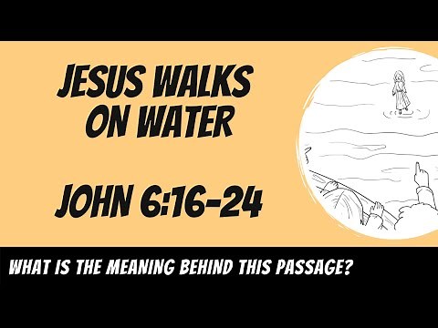 Jesus Walks on Water (John 6:16-24) Explained