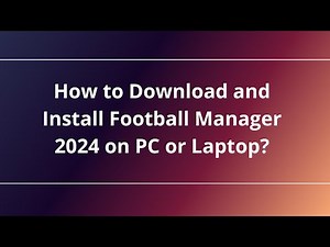 How to Download and Install Football Manager 2024 on PC or Laptop?
