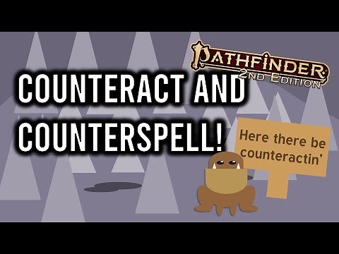 Pathfinder 2e Counteract and Counterspell in 7 Minutes or Less