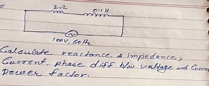 Caleulate reactance simpedence, lurrent, phase diff b/w.valtage... | Filo