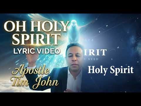 OH HOLY SPIRIT | OFFICIAL LYRIC VIDEO | Apostle Tim John