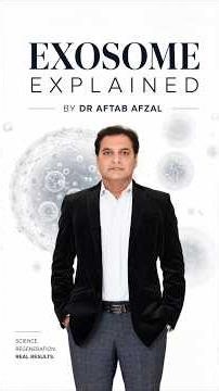 Exosomes Explained by Dr. Aftab Afzal
