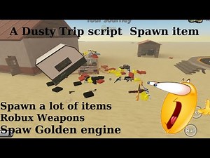 A Dusty Trip script Spawn Many Item | Erudite HubV3 (PATCHED)