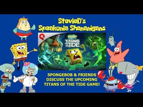 StevieD's Speakonia Shenanigans: SpongeBob & Friends Discuss The Upcoming Titans Of The Tide Game!