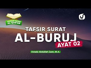 Kajian Tafsir Al Quran: Tafsir Surat Al Buruj Ayat 2 - Ustadz Abdullah Zaen, Lc., MA